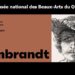REMBRANDT, le grand maître de l&rsquo;art hollandais à l&rsquo;honneur au Musée national des beaux-arts du Québec
