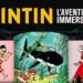 « Tintin, l’aventure immersive » à Montréal