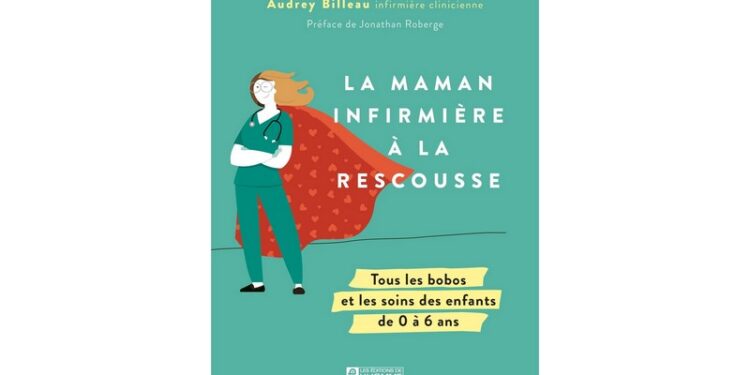 La Maman infirmière à la rescousse, une mine d’or de conseils accessibles et rassurants pour les parents!