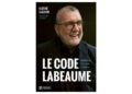 Le code Labeaume, un ouvrage captivant pour découvrir l’humain et apprécier ce légendaire personnage!