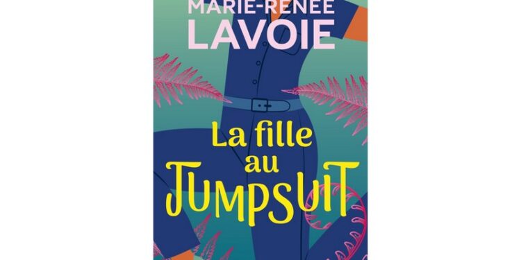 La fille au Jumpsuit, un roman hilarant, qui fait du bien et nous apprend à mieux nous choisir!