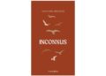 Inconnus, une autofiction qui explore les blocages d’un écrivain, et la quête de sens et d’indépendance