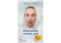 Vous ne me croirez pas, des anecdotes hilarantes et invraisemblables, livrées sans pudeur. Un réel coup de cœur littéraire.