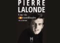 Pierre Lalonde, une vie extraordinaire : Le portrait intime d’une idole gravée dans notre mémoire