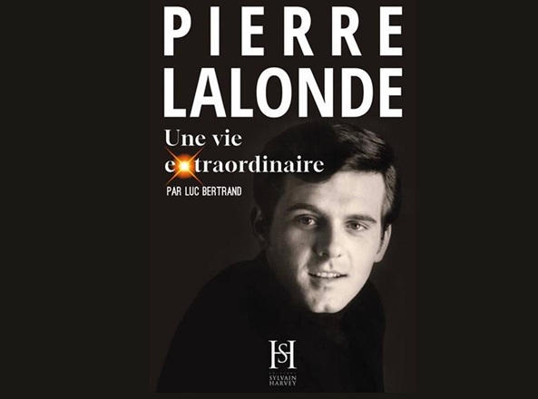 Pierre Lalonde, une vie extraordinaire : Le portrait intime d’une idole gravée dans notre mémoire