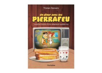 Un dîner avec les Pierrafeu La petite histoire d&rsquo;une adaptation québécoise, original et ludique qui fait revivre notre enfant intérieur.