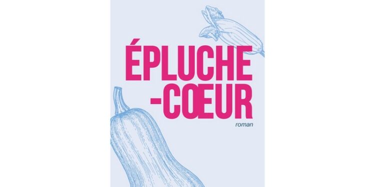 Épluche-cœur, un roman à quatre mains, rempli d’humour, qui fait bouillonner les coeurs
